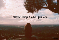 Never forget who you are