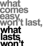 what comes easy