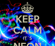 Keep Calm it's Neon Party