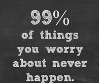 99 percent of things you about never happen 