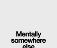 Mentally somewhere else