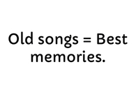 Old songs, best memories