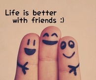 Life is better with friends