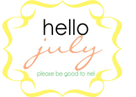 Hello July, please be good to me