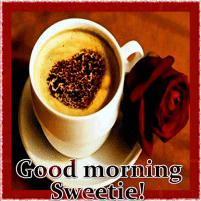 Good Morning Sweetie