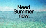 Need Summer Now