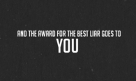 And the award for best liar goes to YOU
