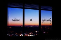 Believe in yourself