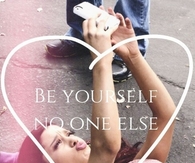 Be yourself, no one else