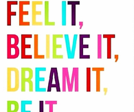 Dream it, be it