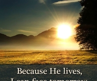Because He lives