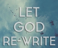 Let God re-write your story