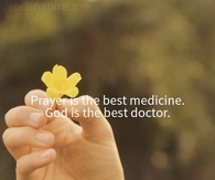 Prayer is the best medicine