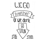 We Go Together Or We Dont