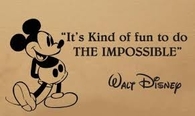 It's kind of fun to do the Impossible - Walt Disney
