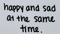 Happy and Sad At The Same Time