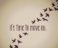 Its time to move on