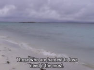Those Who Are Hardest To Love Need It The Most