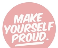 Make yourself proud
