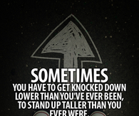 Sometimes you have to get knocked down