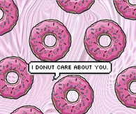 I donut care about you