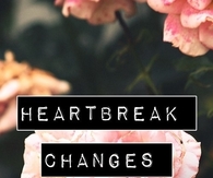Heartbreak changes people