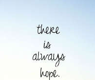 There is always hope