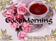 Good Morning - Have a Blessed Day