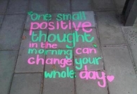 One small positive thought in the morning can change your whole day