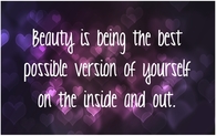 Beauty is being the best possible version of yourself...