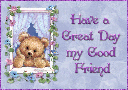 Have a great day my good friend!