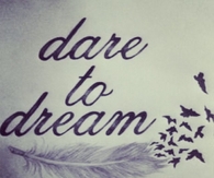 Dare to Dream