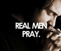 Real men pray
