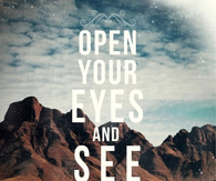 Open your eyes and see the beauty