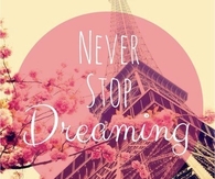 Never stop dreaming