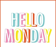 Hello Monday