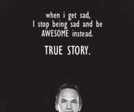 Stop being sad and be awesome