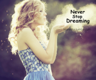 Never stop dreaming