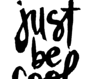 Just Be Cool