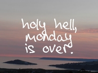 Is Monday Over