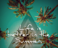 Life is better in the summer