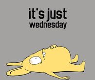It's just Wednesday
