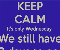 Keep Calm its Wednesday