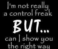 I'm not really a control freak