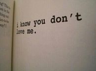 I know you dont love me