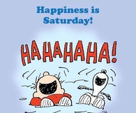 Happiness is Saturday