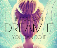 If you can dream it, you can do it