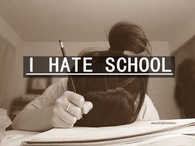 I hate school