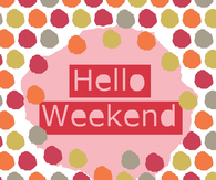 Hello Weekend
