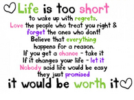 life is to short
